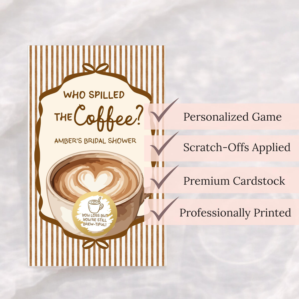 The image is a promotional poster for a coffee-themed bridal shower. It features a cup of coffee with a heart-shaped design, and the text "Who spilled the coffee?" indicating the theme of the event. The poster highlights the personalized game, scratch-offs applied, premium cardstock, and professionally printed nature of the event.